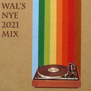Wal's NYE 2021 Mix-FREE Download!